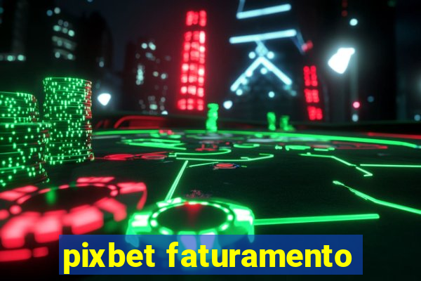 pixbet faturamento